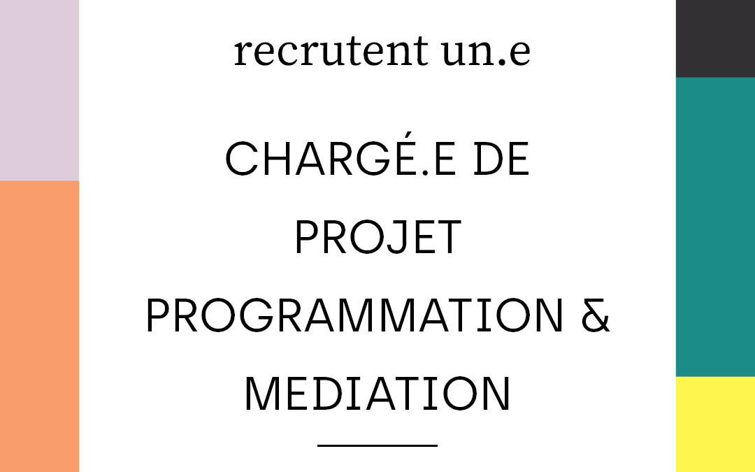 Offre d’emploi chargé·e de projet programmation & médiation